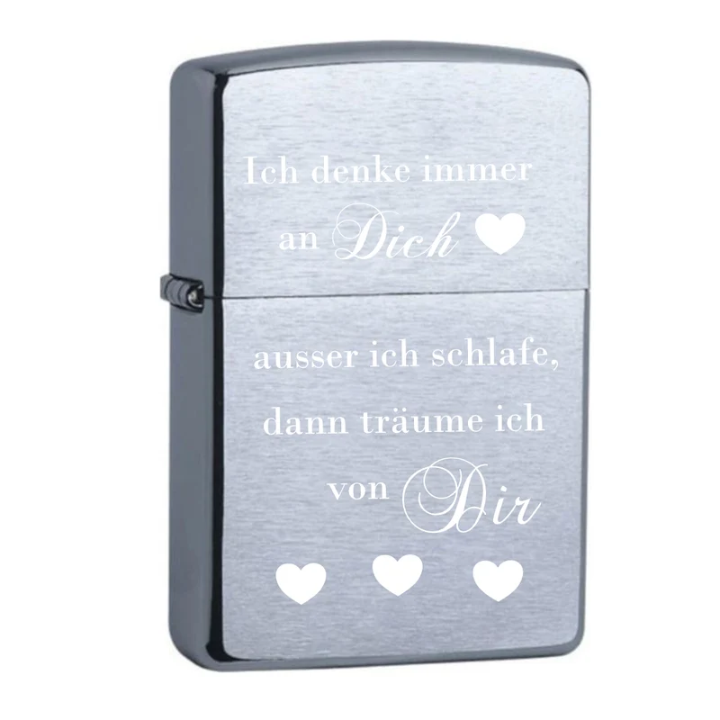 Ich denke immer an Dich, ausser ich schlafe, dann träume ich von Dir. Original Zippo Chrome Brushed mit Gravur